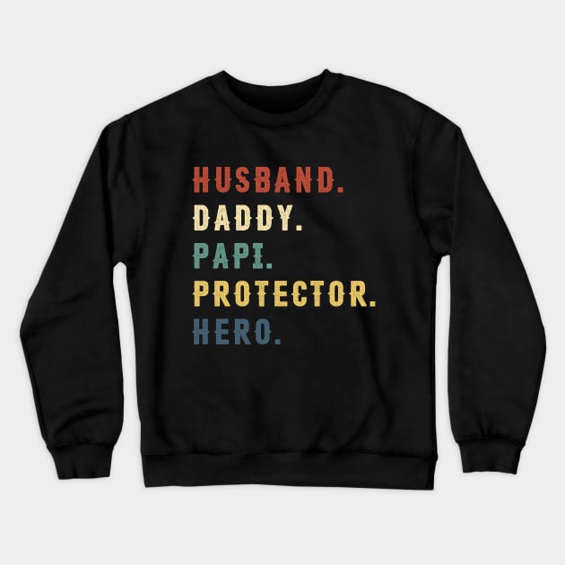 Husband Daddy Papi Protector Hero Dad Gift Fathers Day Crewneck Sweatshirt by Soema
